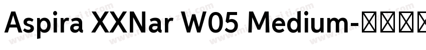 Aspira XXNar W05 Medium字体转换